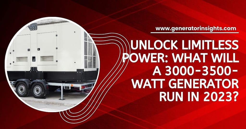 What Will a 3000-3500-Watt Generator Run in 2023