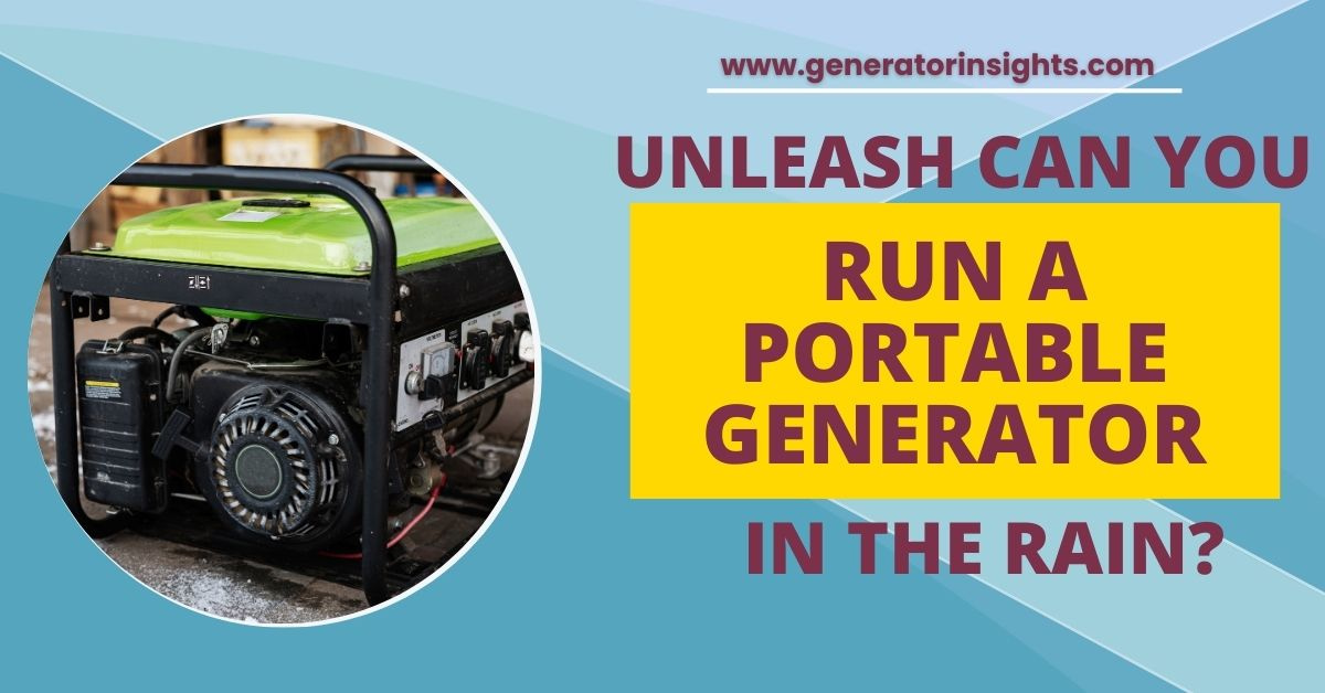 Can You Run a Portable Generator in the Rain