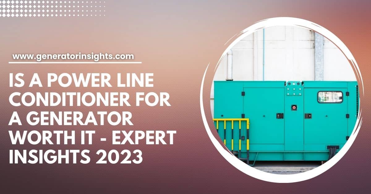 Is a Power Line Conditioner for a Generator Worth It
