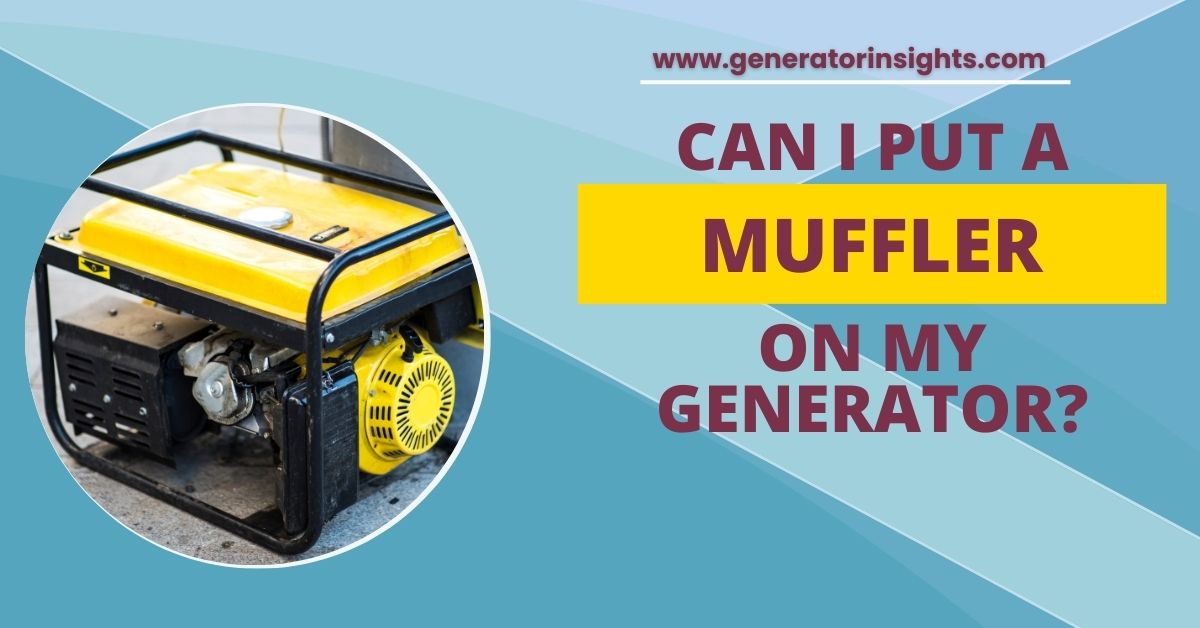 Can I Put a Muffler on My Generator