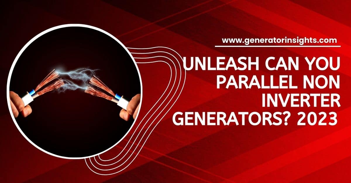 Can you Parallel Non Inverter Generators