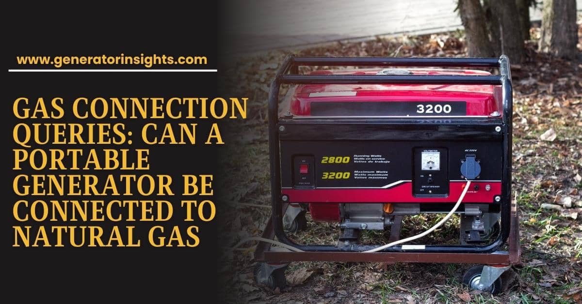Can a Portable Generator Be Connected to Natural Gas