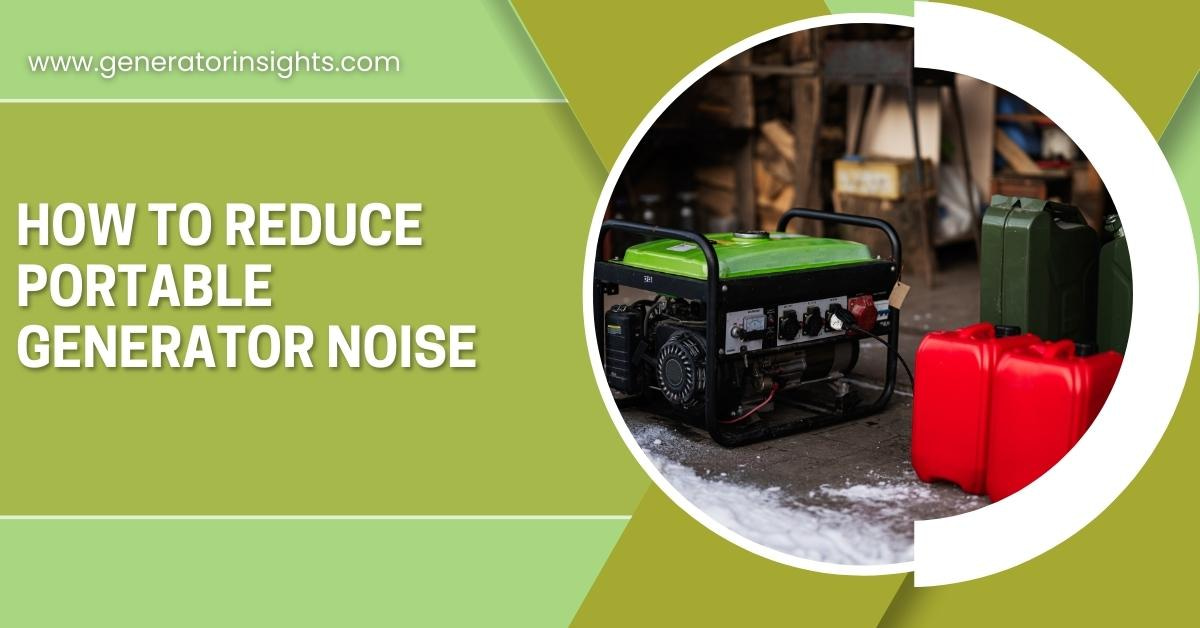 How to Reduce Portable Generator Noise