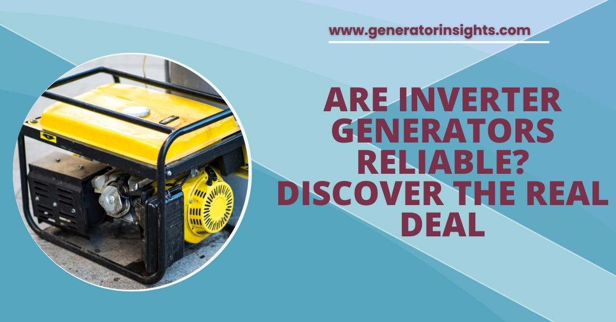 Are Inverter Generators Reliable