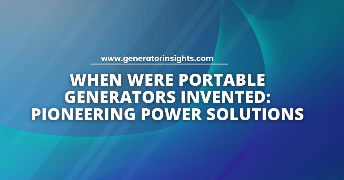 When Were Portable Generators Invented