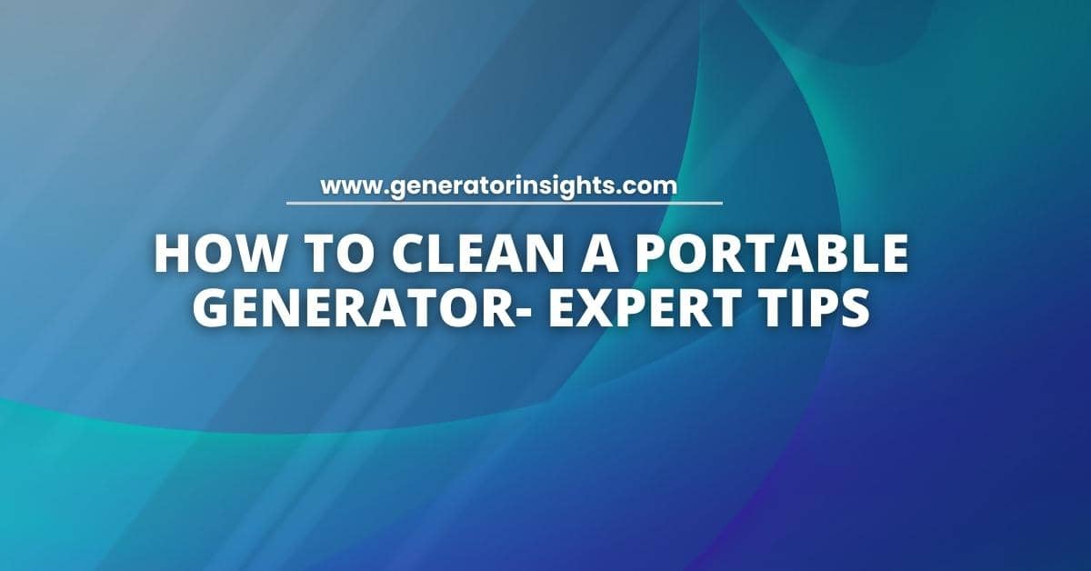 How to Clean a Portable Generator