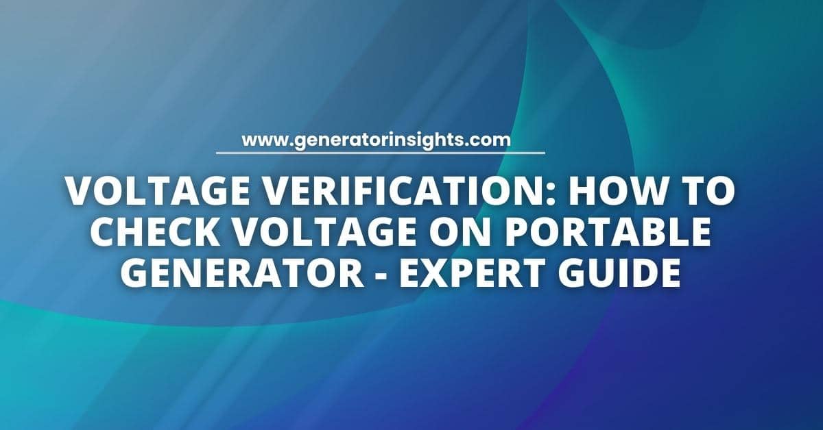 How to Check Voltage on Portable Generator