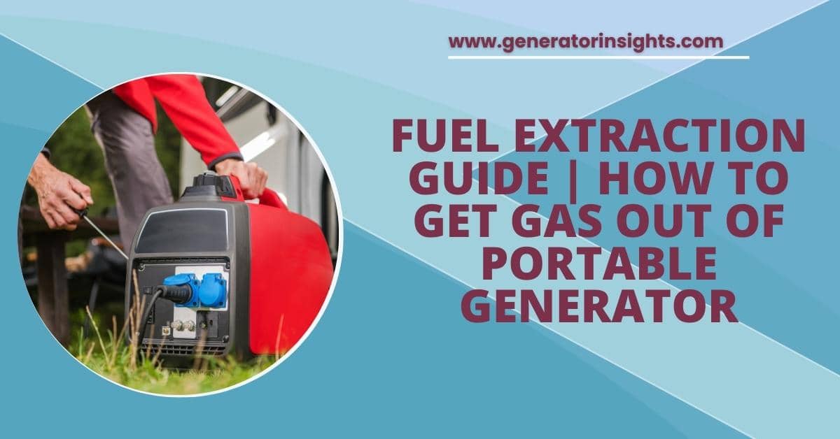 How to Get Gas Out of Portable Generator
