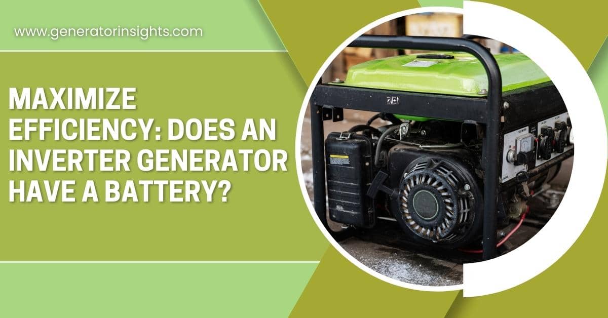 Does an Inverter Generator Have a Battery