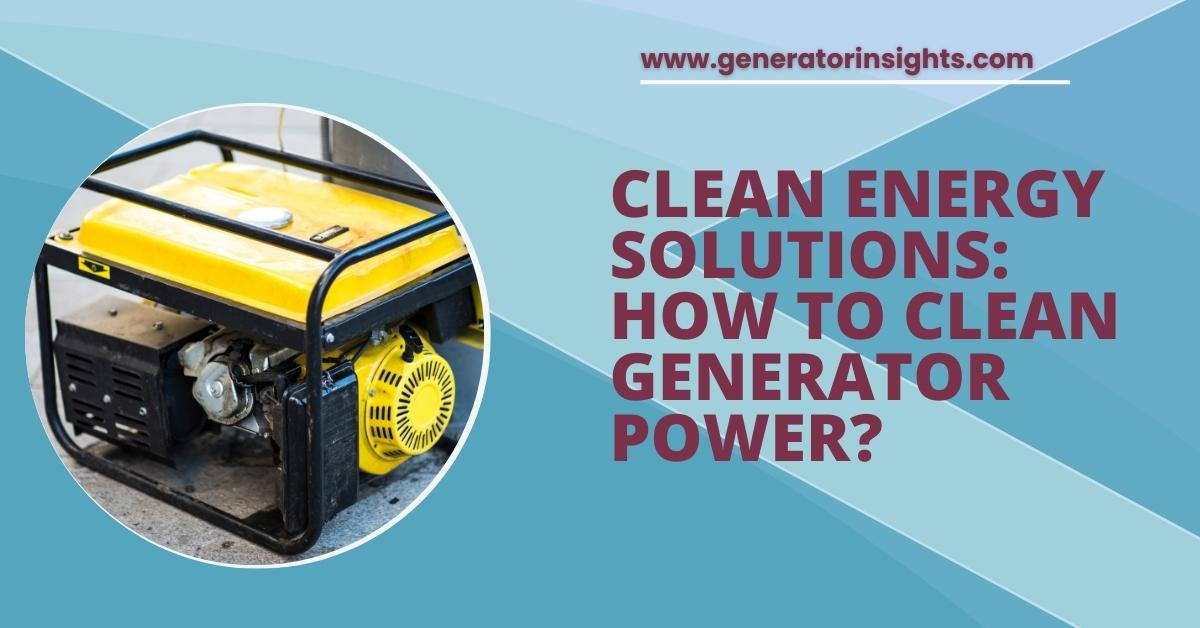 How to Clean Generator Power