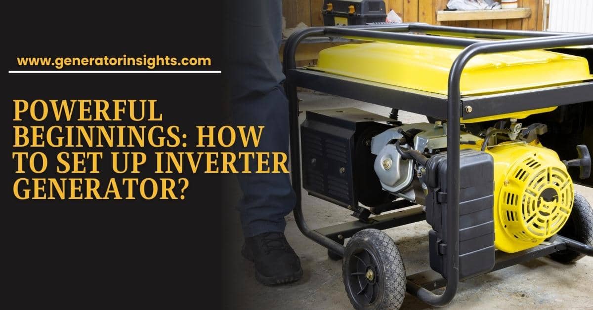 How to Set up Inverter Generator