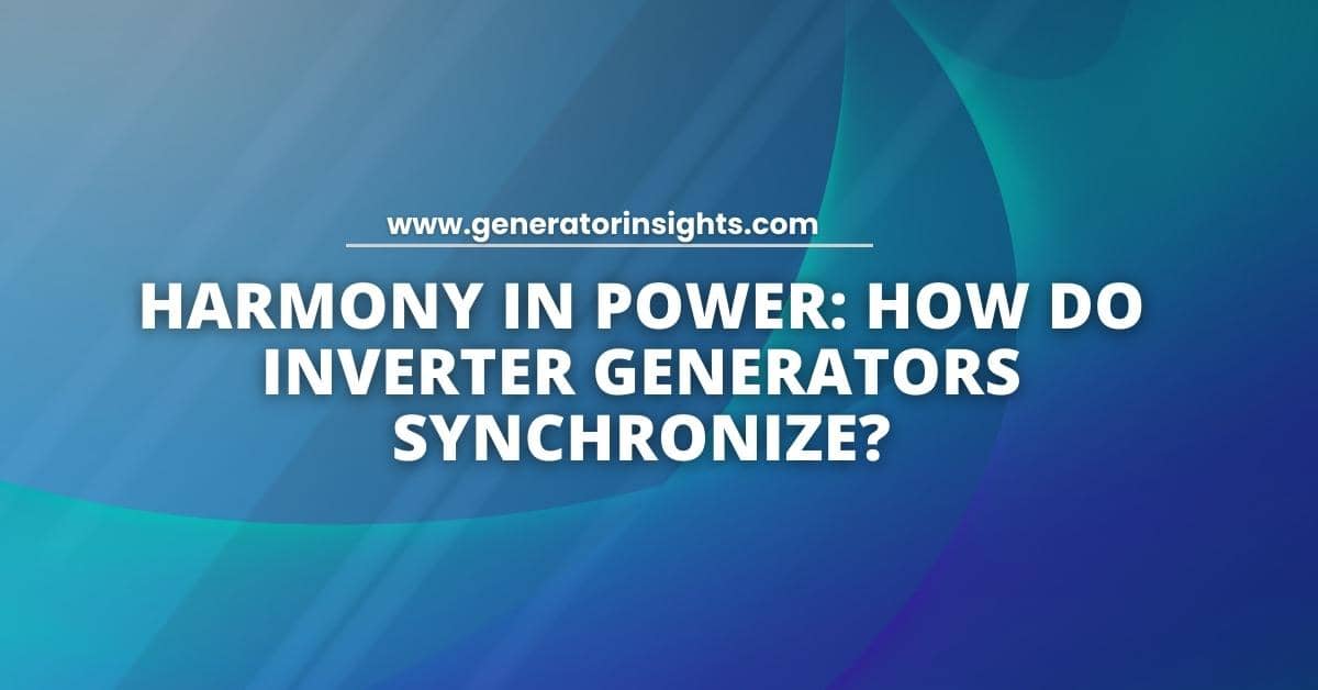 How Do Inverter Generators Synchronize