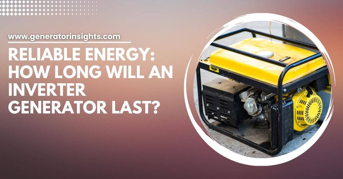 How Long Will an Inverter Generator Last