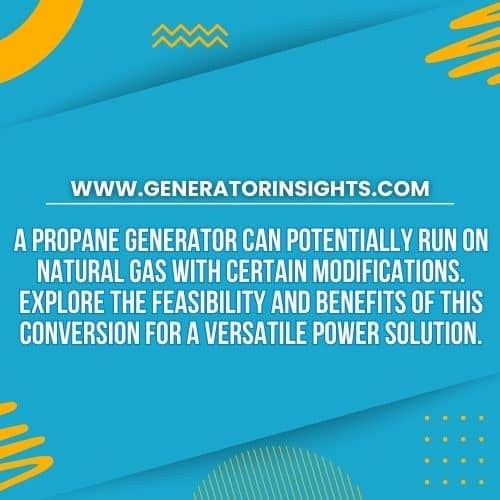 Can a Propane Generator Run on Natural Gas?