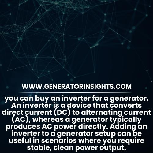 Discover the Truth: Can You Buy an Inverter for a Generator
