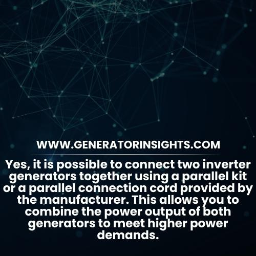 Can You Connect Two Inverter Generators Together in 2023? Pro Insights Revealed